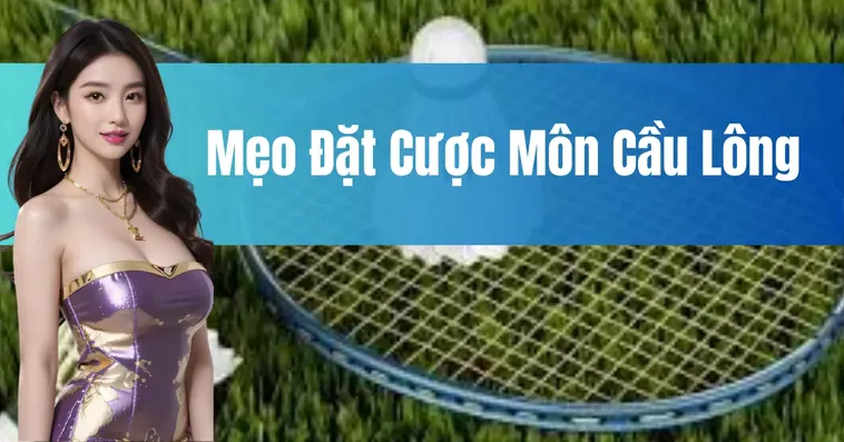 Cách Chơi Cá Cược Cầu Lông 789Win Chuẩn Xác Nhất 2 Cách Chơi Cá Cược Cầu Lông 789Win Chuẩn Xác Nhất